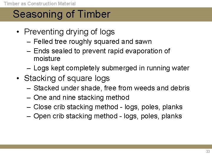 Timber as Construction Material Seasoning of Timber • Preventing drying of logs – Felled