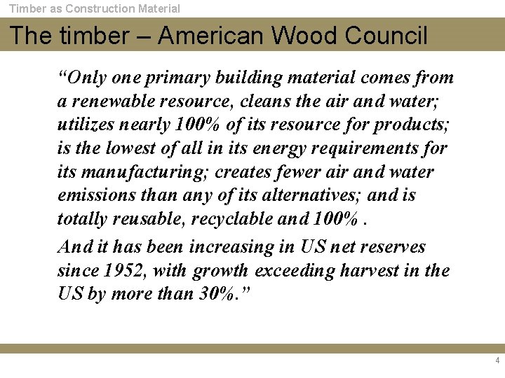 Timber as Construction Material The timber – American Wood Council “Only one primary building