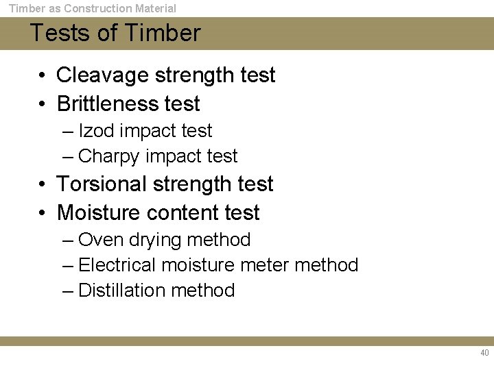 Timber as Construction Material Tests of Timber • Cleavage strength test • Brittleness test