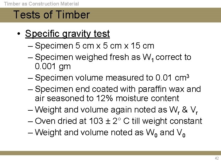Timber as Construction Material Tests of Timber • Specific gravity test – Specimen 5