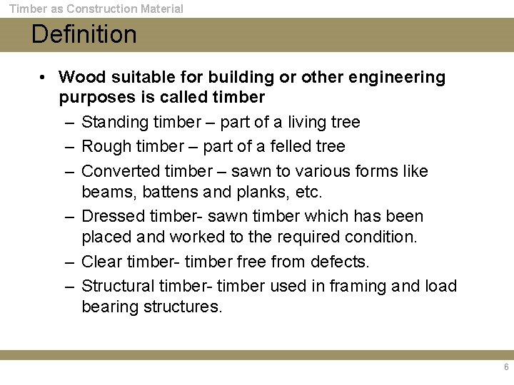 Timber as Construction Material Definition • Wood suitable for building or other engineering purposes