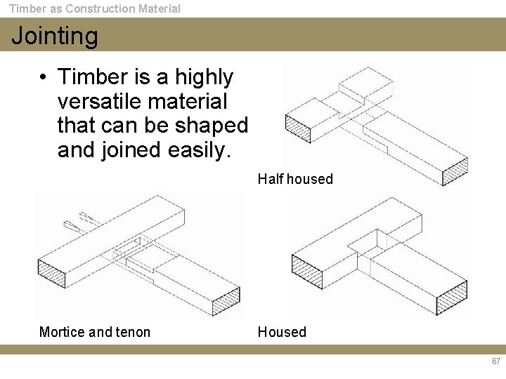 Timber as Construction Material Jointing • Timber is a highly versatile material that can