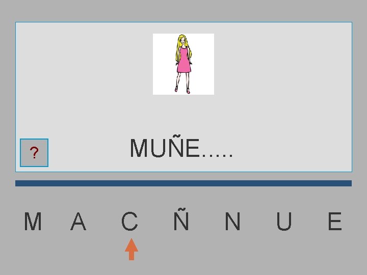 MUÑE. . . ? M A C Ñ N U E 