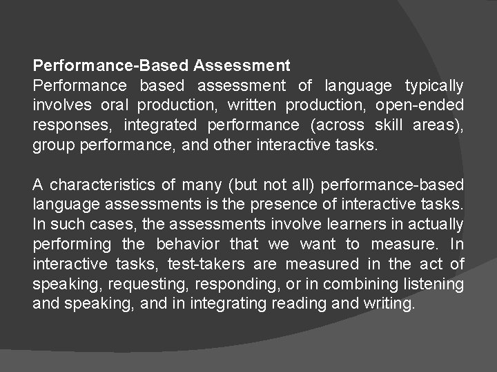 Performance-Based Assessment Performance based assessment of language typically involves oral production, written production, open-ended