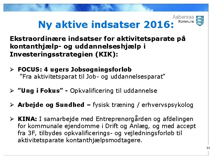 Ny aktive indsatser 2016: Ekstraordinære indsatser for aktivitetsparate på kontanthjælp- og uddannelseshjælp i Investeringsstrategien