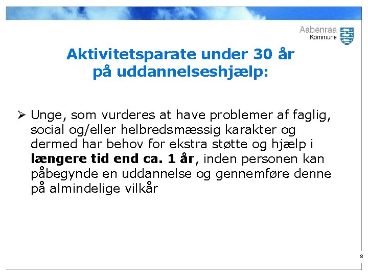 Aktivitetsparate under 30 år på uddannelseshjælp: Ø Unge, som vurderes at have problemer af