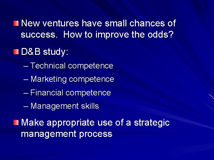 New ventures have small chances of success. How to improve the odds? D&B study: