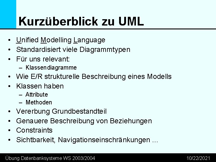Kurzüberblick zu UML • Unified Modelling Language • Standardisiert viele Diagrammtypen • Für uns
