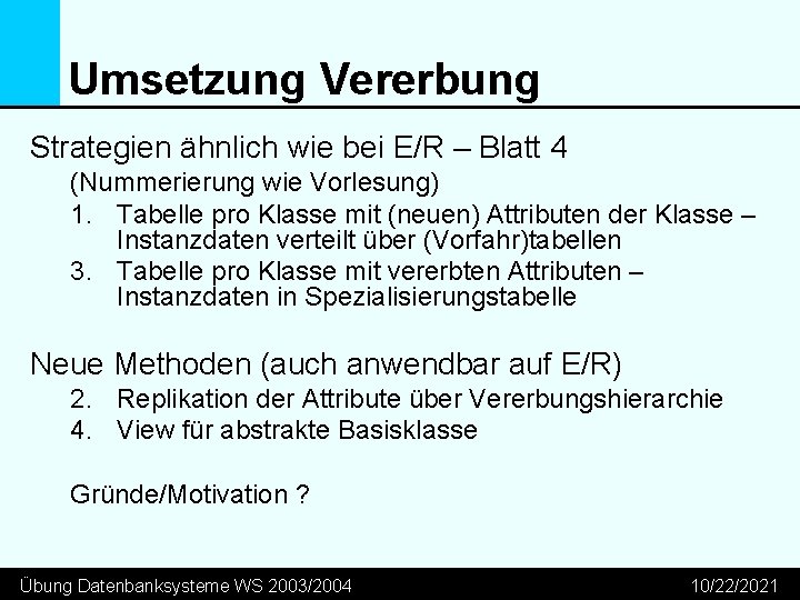 Umsetzung Vererbung Strategien ähnlich wie bei E/R – Blatt 4 (Nummerierung wie Vorlesung) 1.