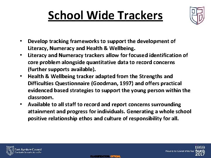 School Wide Trackers • Develop tracking frameworks to support the development of Literacy, Numeracy