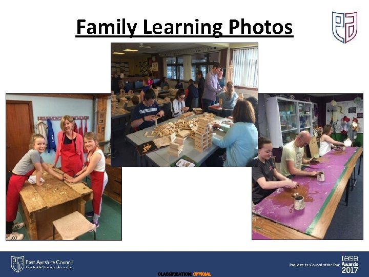 Family Learning Photos CLASSIFICATION: OFFICIAL 