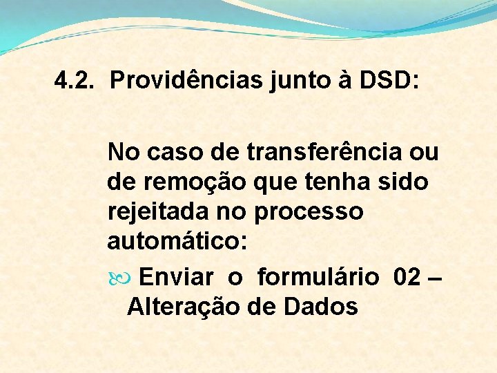 4. 2. Providências junto à DSD: No caso de transferência ou de remoção que