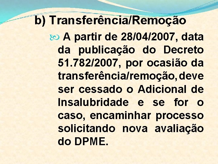 b) Transferência/Remoção A partir de 28/04/2007, data da publicação do Decreto 51. 782/2007, por