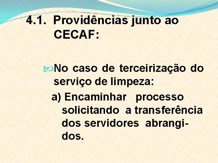 4. 1. Providências junto ao CECAF: No caso de terceirização do serviço de limpeza: