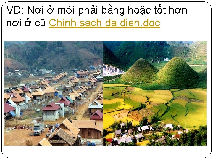 VD: Nơi ở mới phải bằng hoặc tốt hơn nơi ở cũ Chinh sach