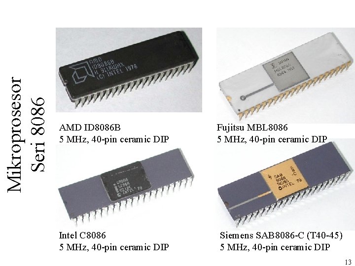 Mikroprosesor Seri 8086 AMD ID 8086 B 5 MHz, 40 -pin ceramic DIP Fujitsu Mikroprosesor Seri 8086 AMD ID 8086 B 5 MHz, 40 -pin ceramic DIP Fujitsu