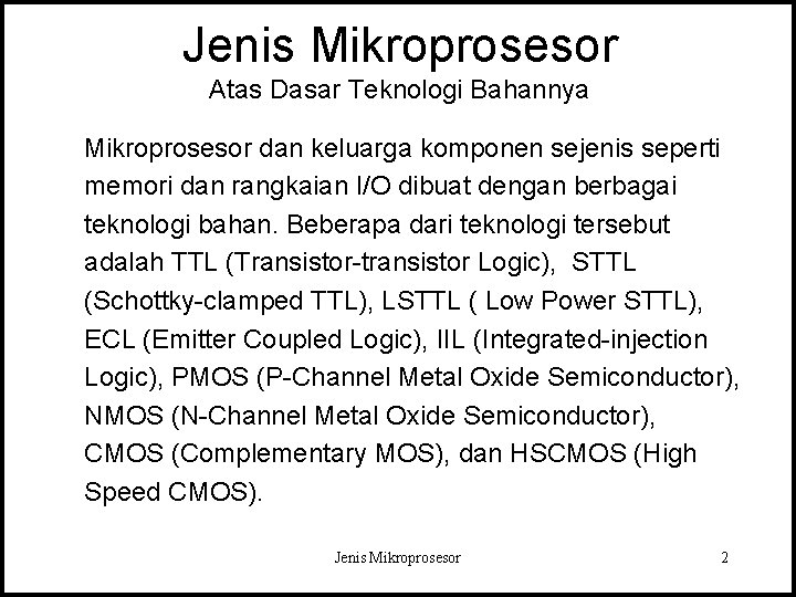 Jenis Mikroprosesor Atas Dasar Teknologi Bahannya Mikroprosesor dan keluarga komponen sejenis seperti memori dan Jenis Mikroprosesor Atas Dasar Teknologi Bahannya Mikroprosesor dan keluarga komponen sejenis seperti memori dan