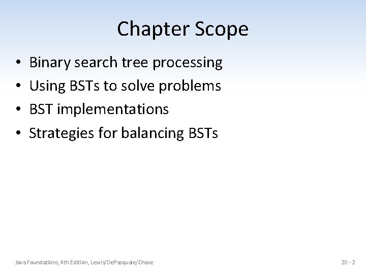 Chapter Scope • • Binary search tree processing Using BSTs to solve problems BST