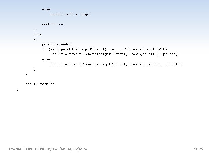 else parent. left = temp; mod. Count--; } else { parent = node; if