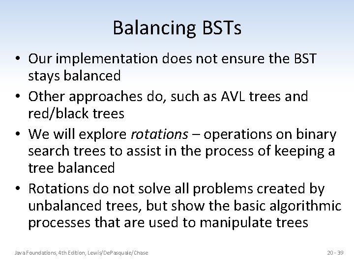 Balancing BSTs • Our implementation does not ensure the BST stays balanced • Other