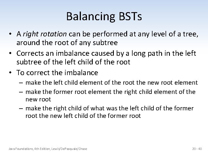 Balancing BSTs • A right rotation can be performed at any level of a