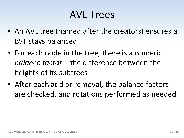 AVL Trees • An AVL tree (named after the creators) ensures a BST stays