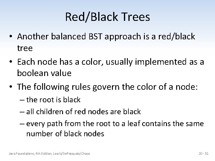 Red/Black Trees • Another balanced BST approach is a red/black tree • Each node