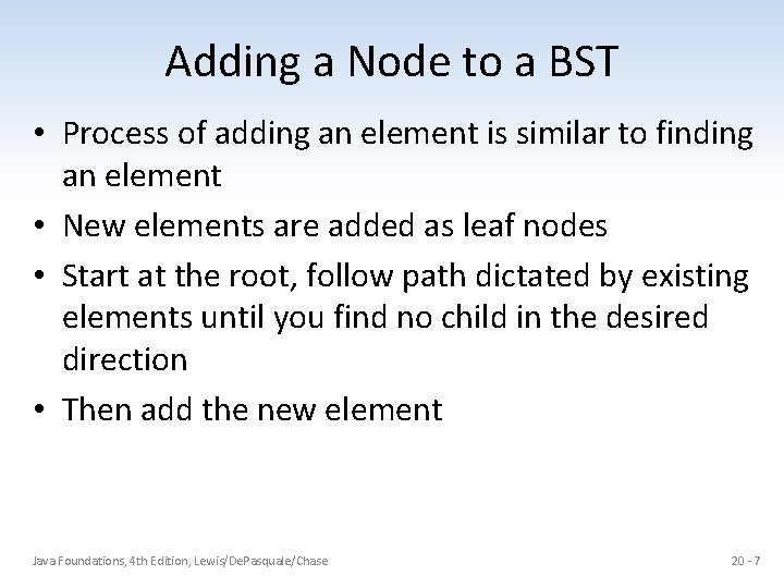 Adding a Node to a BST • Process of adding an element is similar