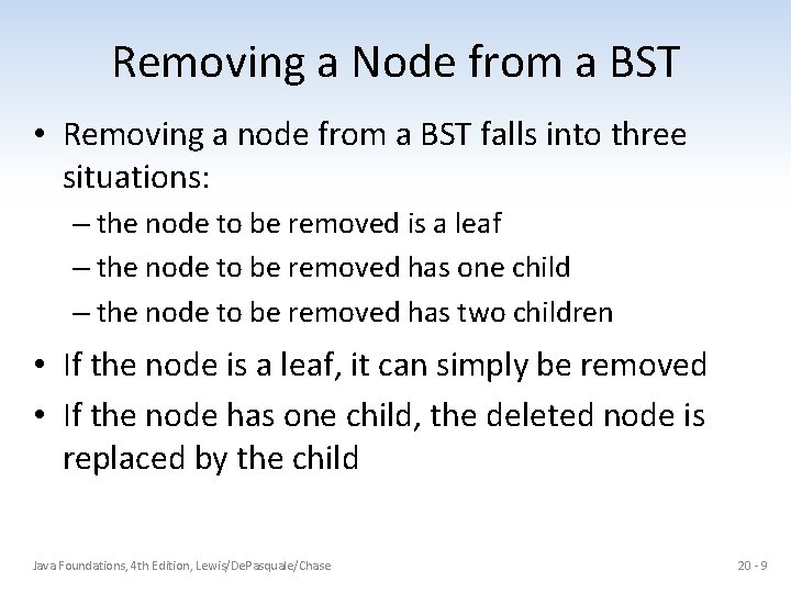 Removing a Node from a BST • Removing a node from a BST falls