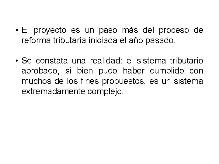  • El proyecto es un paso más del proceso de reforma tributaria iniciada