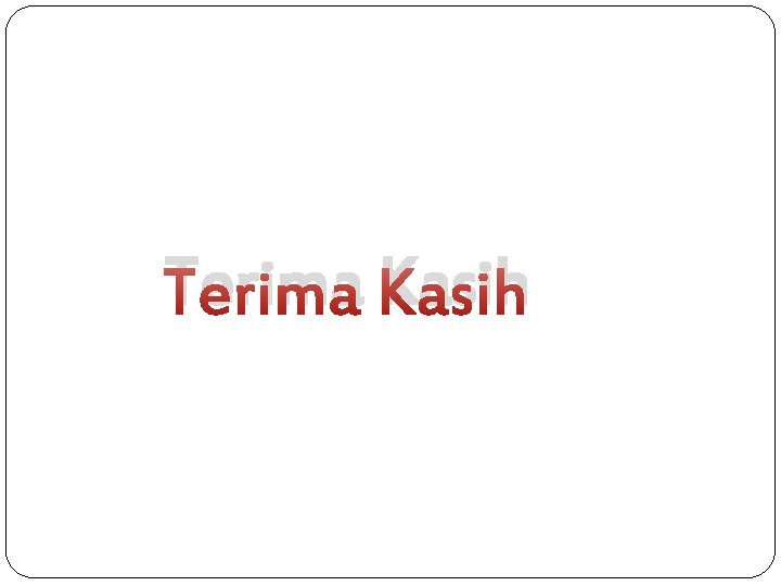 Terima Kasih 