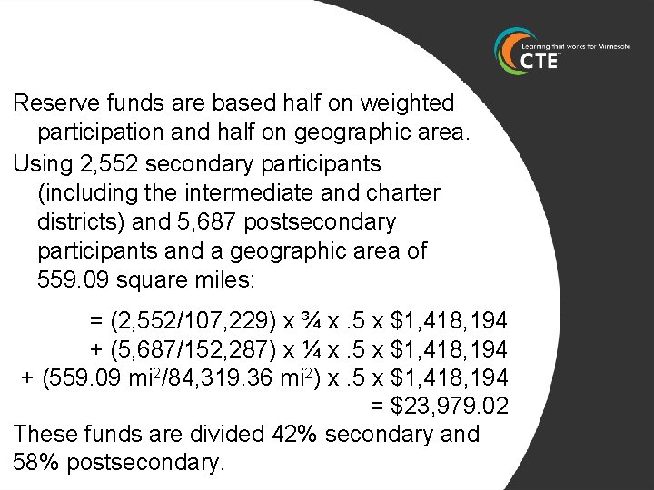 Reserve funds are based half on weighted participation and half on geographic area. Using