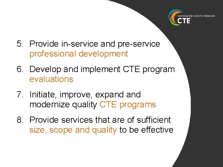 5. Provide in-service and pre-service professional development 6. Develop and implement CTE program evaluations