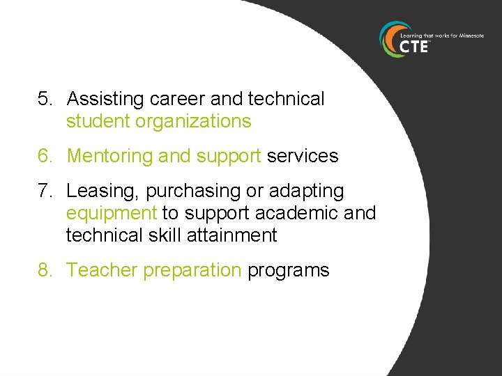 5. Assisting career and technical student organizations 6. Mentoring and support services 7. Leasing,