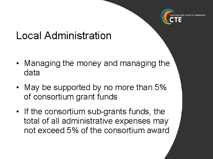 Local Administration • Managing the money and managing the data • May be supported