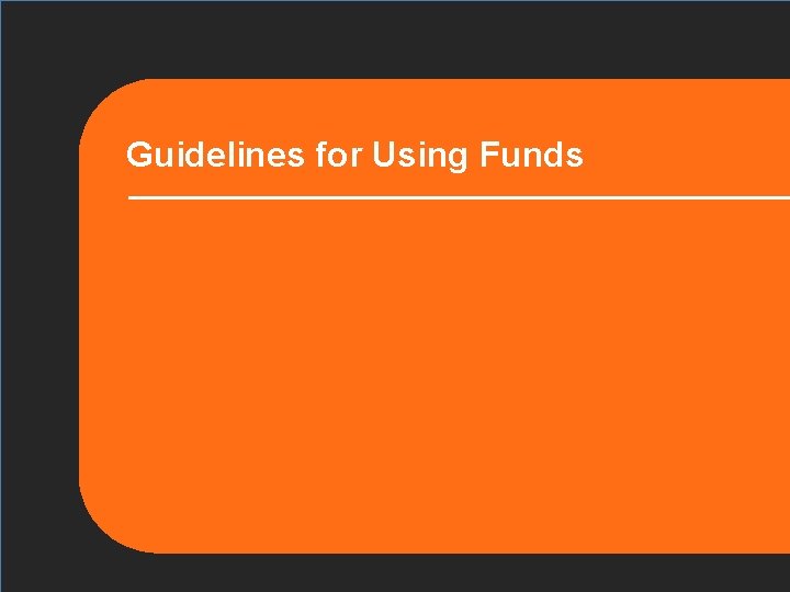 Guidelines for Using Funds 