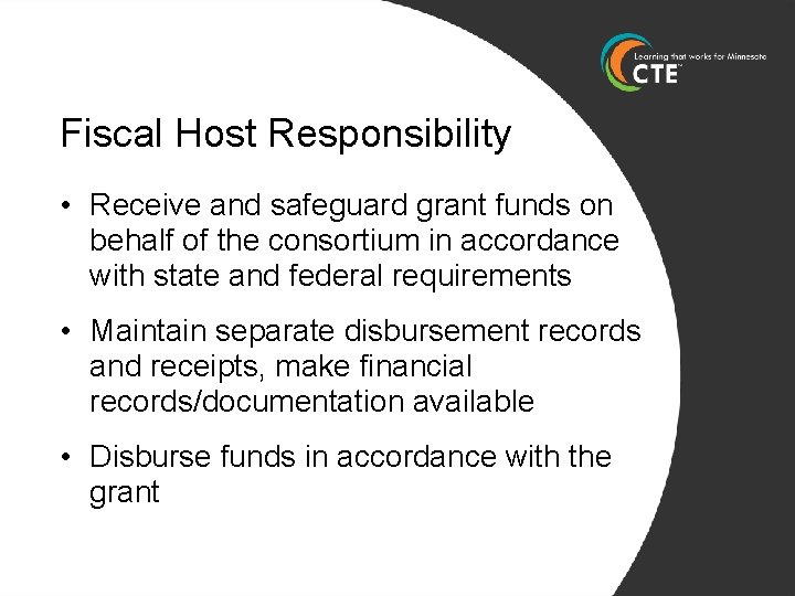Fiscal Host Responsibility • Receive and safeguard grant funds on behalf of the consortium
