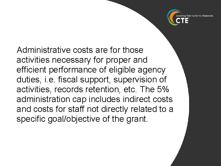 Administrative costs are for those activities necessary for proper and efficient performance of eligible