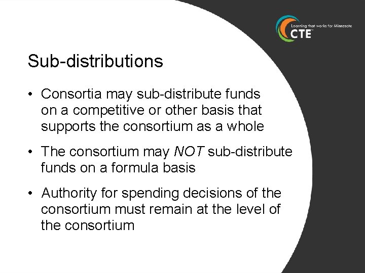 Sub-distributions • Consortia may sub-distribute funds on a competitive or other basis that supports