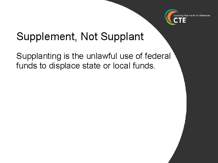 Supplement, Not Supplanting is the unlawful use of federal funds to displace state or