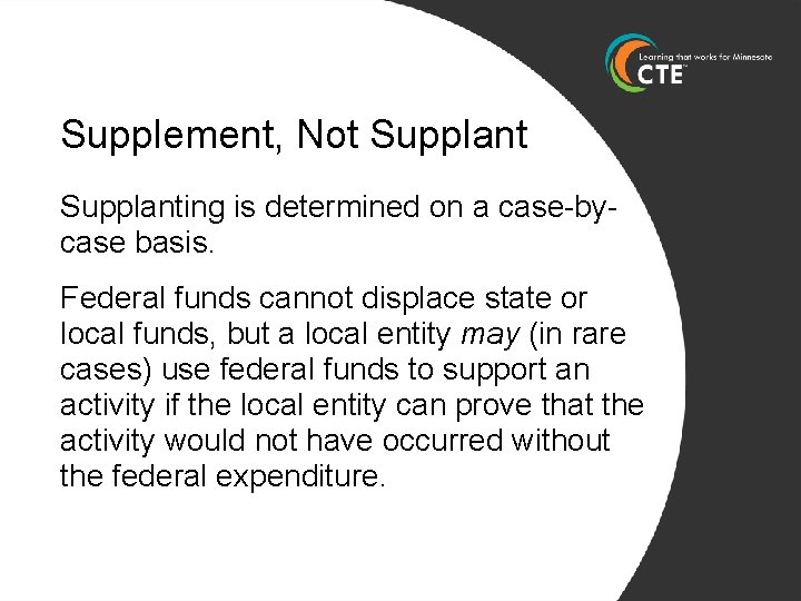 Supplement, Not Supplanting is determined on a case-bycase basis. Federal funds cannot displace state