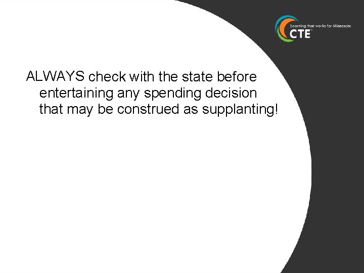 ALWAYS check with the state before entertaining any spending decision that may be construed