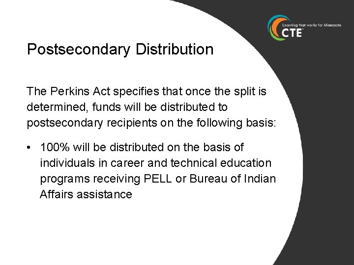 Postsecondary Distribution The Perkins Act specifies that once the split is determined, funds will
