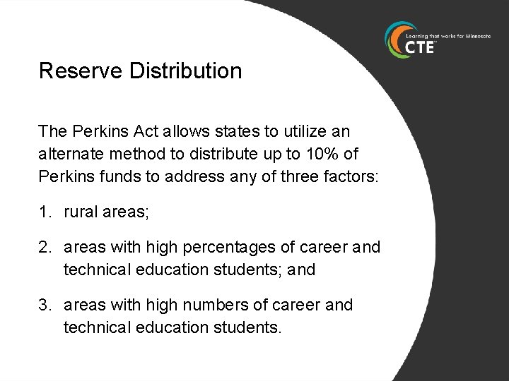 Reserve Distribution The Perkins Act allows states to utilize an alternate method to distribute