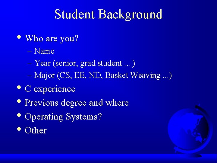 Student Background • Who are you? – Name – Year (senior, grad student …)