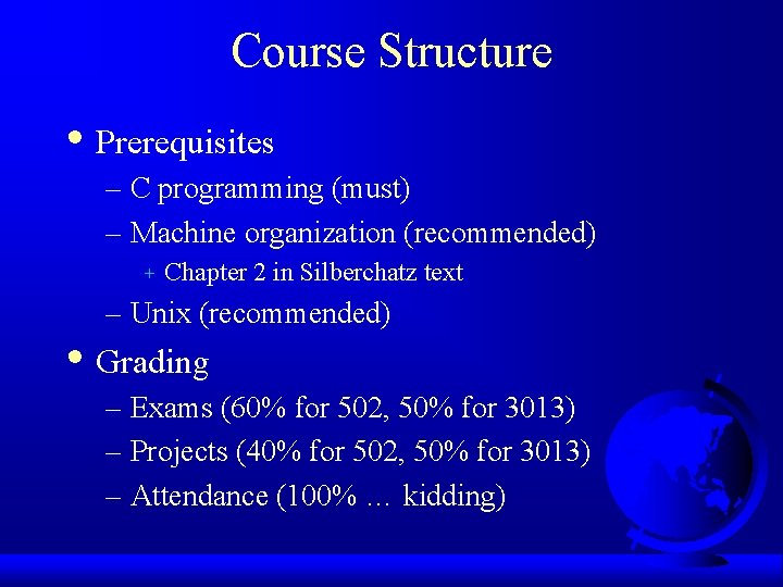 Course Structure • Prerequisites – C programming (must) – Machine organization (recommended) + Chapter
