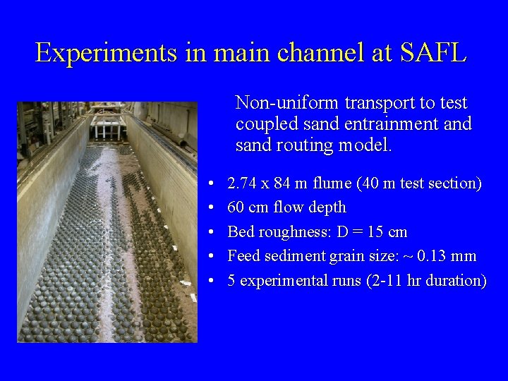 Experiments in main channel at SAFL Non-uniform transport to test coupled sand entrainment and