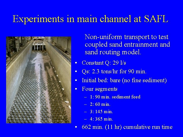 Experiments in main channel at SAFL Non-uniform transport to test coupled sand entrainment and