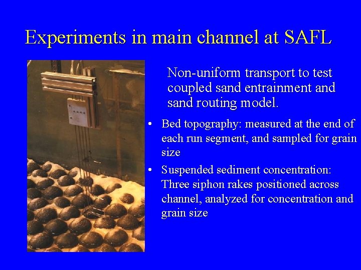 Experiments in main channel at SAFL Non-uniform transport to test coupled sand entrainment and