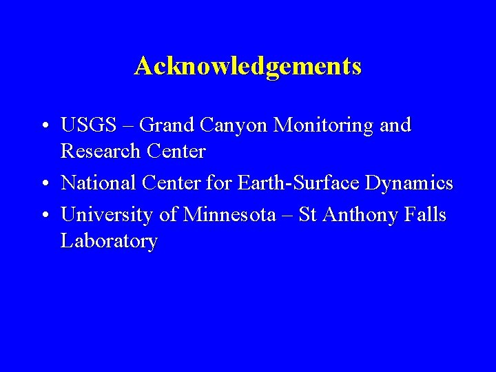 Acknowledgements • USGS – Grand Canyon Monitoring and Research Center • National Center for